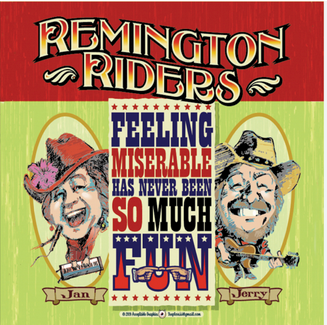 Remington Riders  Feeling Miserable Has Never Been So Much Fun